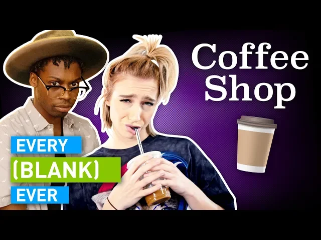 every coffee shop ever